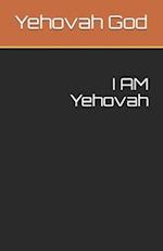 I AM Yehovah