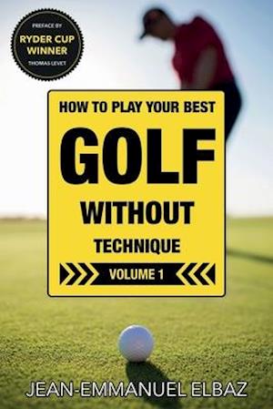 Golf without Technique - Volume 1