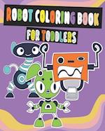 Robot Coloring Book For Toddlers.: This is A Fun Coloring Book for Toddlers of Robots for Little Kids Age 2-4 Boys, Girls, Preschool and Kindergarten 