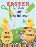 Easter Scissor And Coloring Book For Ages 2-5: A Fun & Easy Toddler And Preschool Children Easter Scissor And Coloring Pages | Easter Chicken Bunny E