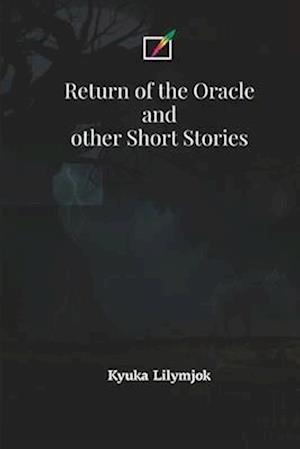 Return of the Oracle and Other Short Stories