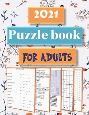 2021 Puzzle Book for Adults: Word search, Sudoku , Kriss kross, Word scramble and Cryptogram !