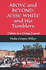 ABOVE and BEYOND: JESSE WHITE and His Tumblers: Tribute to a Living Legend 