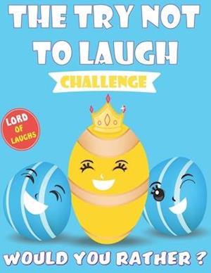 The Try Not To Laugh Challenge - Would You Rather - Lord of Laughs Edition : The Ultimate Hilarious and Interactive Question Game Book for Kids & Fami