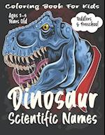 Dinosaur Scientific Names Coloring Book For Kids : Toddlers & Preschool. 