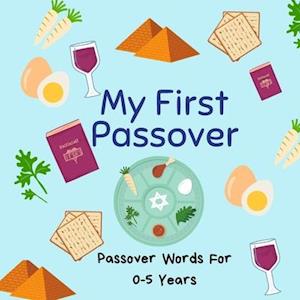 My First Passover: Passover Words for Children Aged 0-5; A Great Passover Gift and Addition for the Seder Table