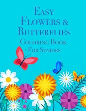 Easy Flowers & Butterflies Coloring Book For Seniors