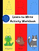 Learn-to-Write Activity Workbook: Writing Practice/Letter Tracing Books for Kids Ages 3-5 
