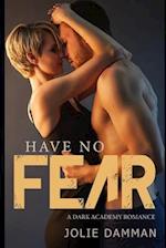 Have no Fear: An Enemies to Lovers Academy Romance 