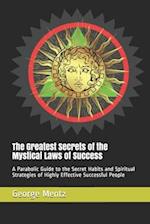 The Greatest Secrets of the Mystical Laws of Success