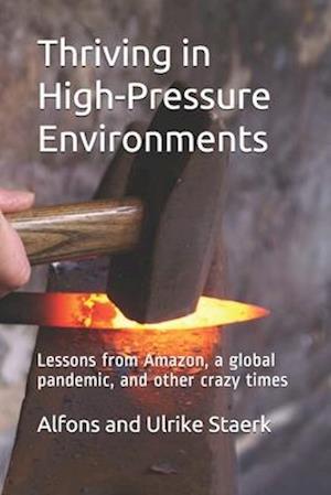 Thriving in High-Pressure Environments: Lessons from Amazon, a global pandemic, and other crazy times