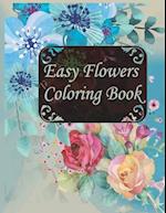 Easy Flowers Coloring Book: An Adult Coloring Book with Flower Collection, Stress Relieving Flower Designs for Relaxation 