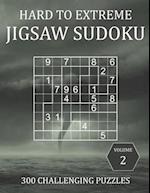 Hard to Extreme Jigsaw Sudoku - 300 Challenging Puzzles - Volume 2: Super Fiendish Irregular Sudoku Puzzle Book for Adults with Solutions 