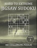 Hard to Extreme Jigsaw Sudoku - 300 Challenging Puzzles - Volume 3: Hard, Very Hard and Extremely Hard Irregularly-Shaped Sudoku Puzzle Book for Adult