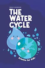 The Water Cycle: Science for Kids. 