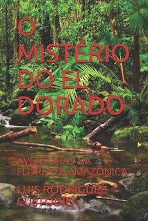 O Mistério Do El Dorado