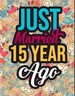 Just Married 15 Year Ago: Stress Relieving Patterns 15th Anniversary Activity Book to Help Reduce Stress - 15th Anniversary Gifts for Him Husband, 15t