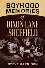 Boyhood Memories of Dixon Lane Sheffield 