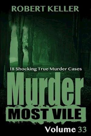 Murder Most Vile Volume 33