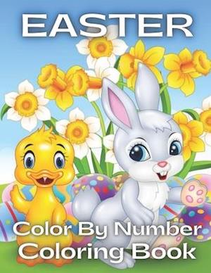 Easter Color By Number Coloring Book: An Amazing Coloring Book For Kids To Relax And Relieve Stress With Easter Illustrations ( Easter Coloring Book F