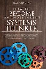 How to Become an Independent Systems Thinker