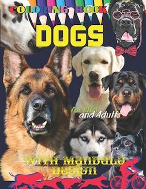 DOGS Coloring book for Kids and Adults: All ages. Beautiful Dogs Including Labrador Retrievers, Bulldogs, German Shepherds, Poodles, Beagles. Mandala.