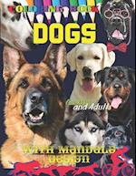 DOGS Coloring book for Kids and Adults: All ages. Beautiful Dogs Including Labrador Retrievers, Bulldogs, German Shepherds, Poodles, Beagles. Mandala.