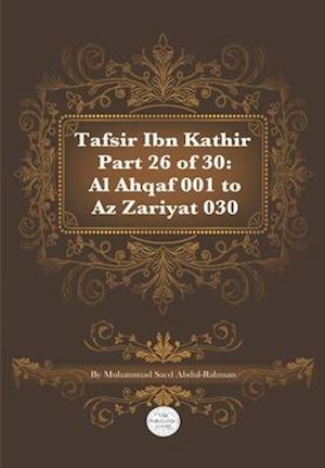 Tafsir Ibn Kathir Part 26 of 30: Al Ahqaf 001 To Az Zariyat 030