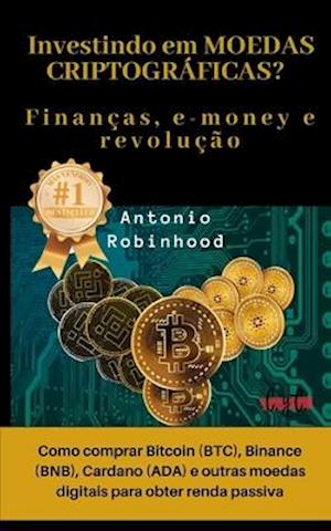 Investindo em moedas criptográficas? Finanças, e-money e revolução