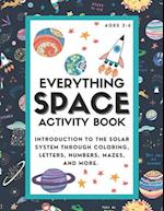 Everything Space Activity Book: Introduction to the Solar System through coloring, letters, numbers, mazes, and more. 