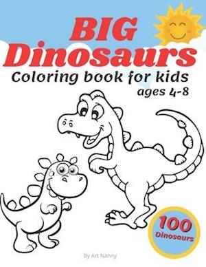 Big Dinosaurs Coloring Book For Kids Ages 4-8