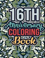 16th Anniversary Coloring Book: 16th Wedding Anniversary Quotes Coloring Book for Husband, Wife - Happy 16th Wedding Anniversary Gift Ideas for Couple