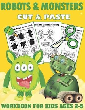 Robots and Monsters Cut and Paste Workbook for Kids Ages 2-5: A Fun Monsters and Robots Scissor Skills Activity Book and Gift for Kids, Toddlers and P