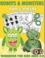 Robots and Monsters Cut and Paste Workbook for Kids Ages 2-5: A Fun Monsters and Robots Scissor Skills Activity Book and Gift for Kids, Toddlers and P