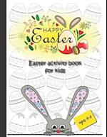 Happy Easter, Easter activity book for kids ages 4-8: easter arts and crafts for kids, coloring, dot to dot and more 