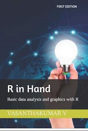 R in Hand : Basic data analysis and graphics with R