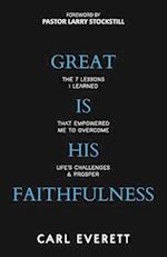 Great is His Faithfulness: The 7 Lessons I Learned That Empowered Me to Overcome Life's Challenges 