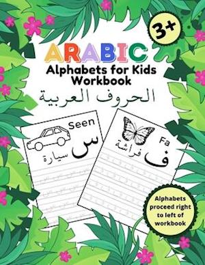 Arabic Alphabets for Kids Workbook: My First Alif Baa Taa Letter Learning, Writing, Tracing Book for Preschoolers and Kindergarten kids Ages 3+