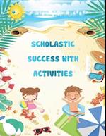 Scholastic Success With Activities : pre kindergarten summer activities and games, preschool workbook,mazes,puzzels,crossword,wordsearch, math, IQ Gam
