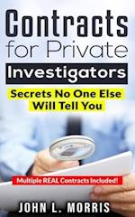 Contracts For Private Investigators: Secrets No One Else Will Tell You 