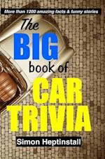 The Big Book of Car Trivia: More 1,200 funny stories and amazing facts about cars 
