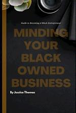Minding Your Black Owned Business: Guide To Becoming A Black Entrepreneur 