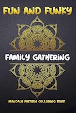 Fun and Funky Family Gathering Mandala Pattren Colloring Book: The Ultimate Mandala Coloring Book for Meditation, Stress Relief and Relaxation. 