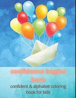 confidence begins here: confident & alphabet coloring book for kids 