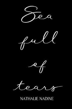 Sea full of tears: Poetry & Prose