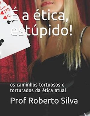 É a ética, estúpido!