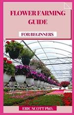 Flower Farming Guide for Beginners