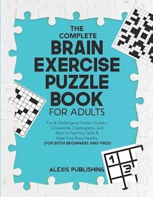 The Complete Brain Exercise Puzzle Book for Adults