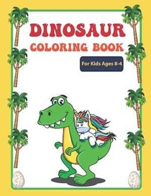 Dinosaur Coloring Book For Kids Ages 4-8: Dinosaur coloring book for boys and girls