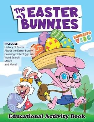 The Easter Bunnies Educational Activity Book: Includes History of Easter About the Easter bunny Fun Easter Fact as well as Mazes Word Search Sudoku P